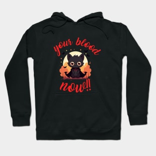 YOUR BLOOD NOW!! - Vampire kitten Hoodie